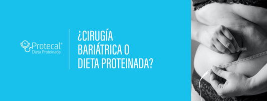 ¿Cirugía Bariátrica o Dieta Proteinada?